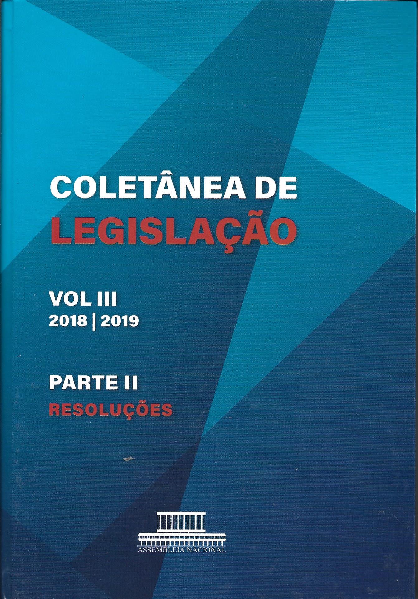 Coletânea de Legislação VOL III 2018/2019 -  Parte II - Resoluções