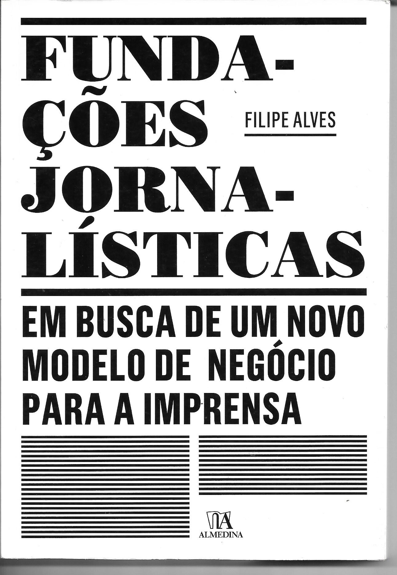 Fundações Jornalísticas: Em busca de um novo modelo de negócio para a imprensa 