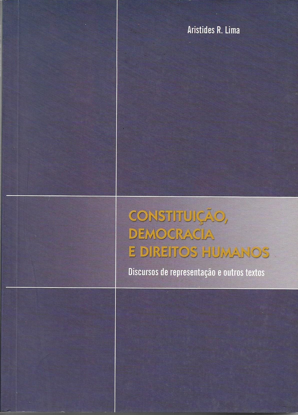 Constituição, Democracia, e Direitos Humanos - Discursos de representação e outros textos 