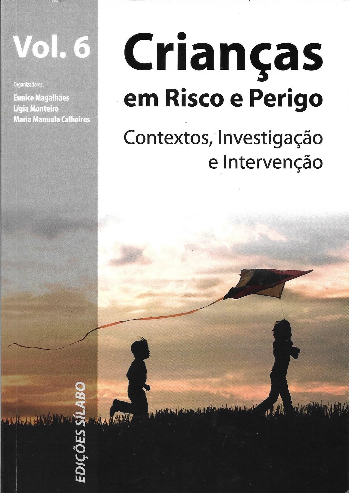 Crianças em Risco e Perigo - Contextos Investigação e Intervenção - Vol. 6