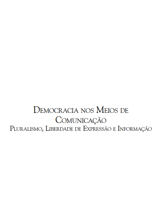 Democracia nos Meios de Comunicação: Pluralismo, Liberdade de Expressão e Informação