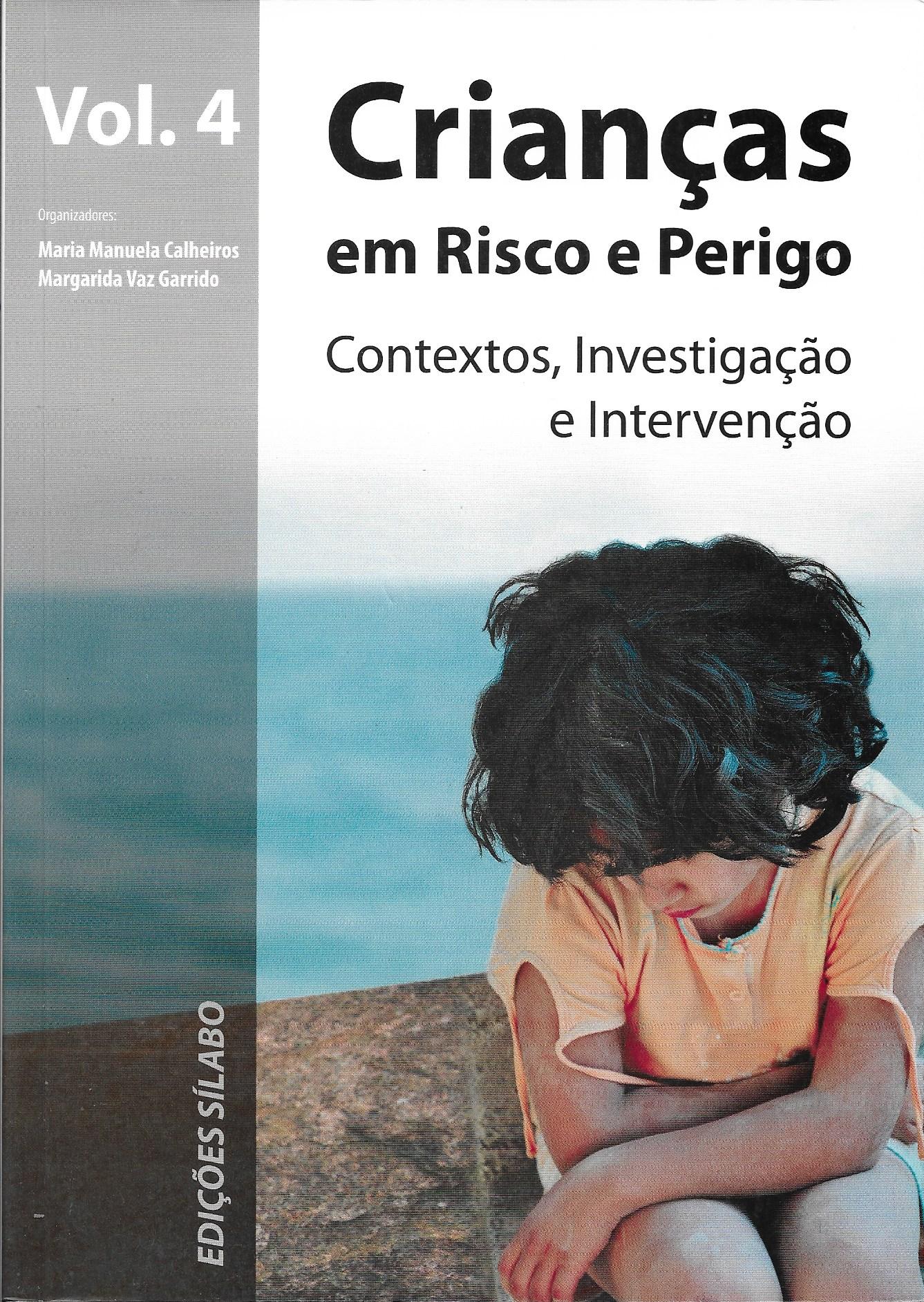 Crianças em Risco e Perigo - Contexto, Investigação e Intervenção - VOL.4