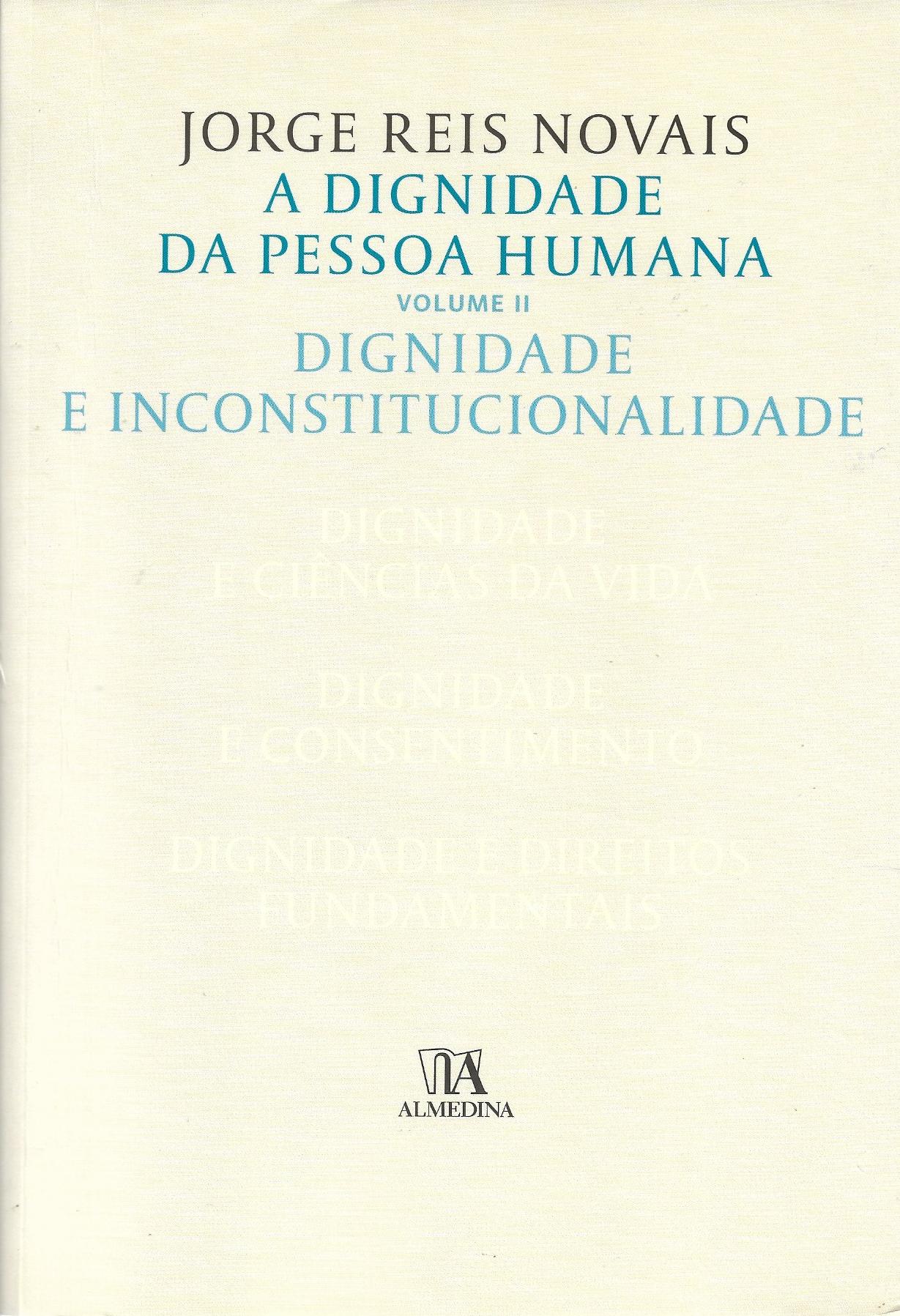 A Dignidade da Pessoa Humana -volume II - Dignidade e Inconstitucionalidade