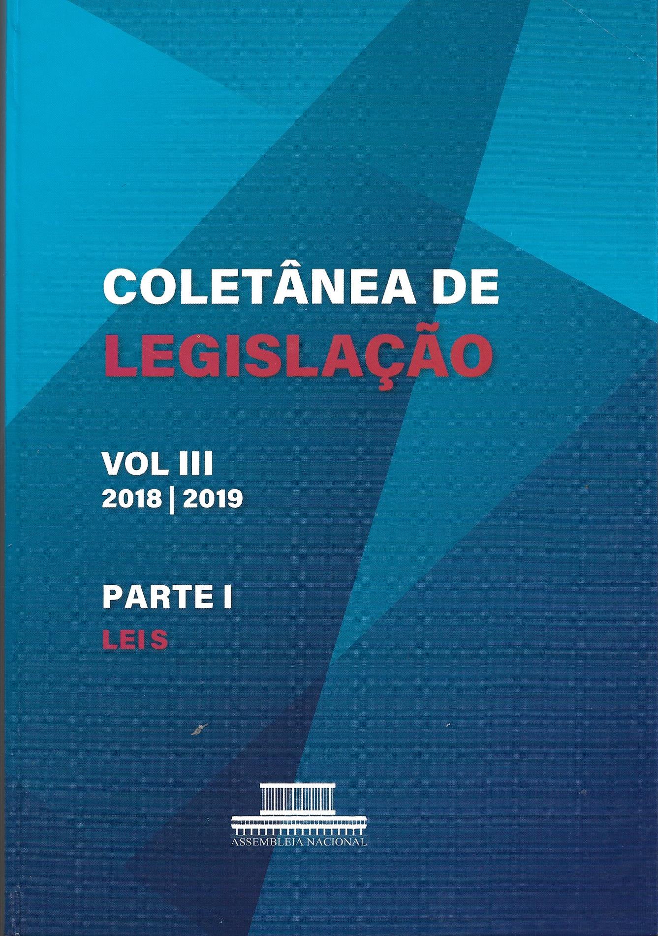 Coletânea de Legislação VOL III 2018/2019 -  Parte I - Leis 